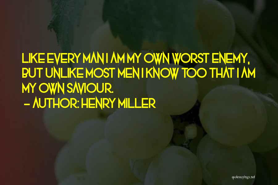 My Own Worst Enemy Quotes By Henry Miller