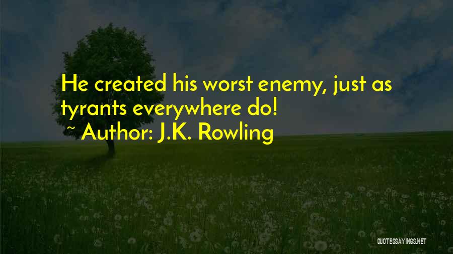 My Own Worst Enemy Quotes By J.K. Rowling