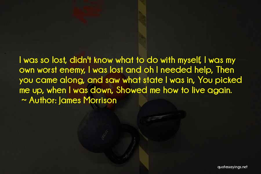 My Own Worst Enemy Quotes By James Morrison