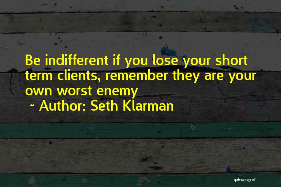 My Own Worst Enemy Quotes By Seth Klarman