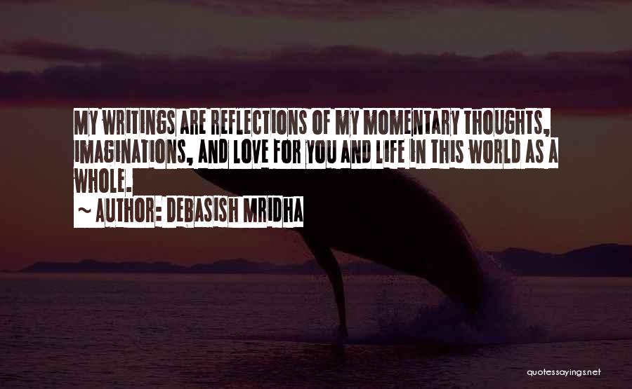 My Own Writings And Quotes Quotes By Debasish Mridha