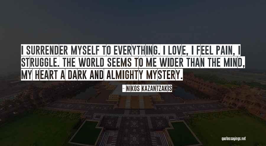 My Pain Quotes By Nikos Kazantzakis My Pain Quotes By Nikos Kazantzakis