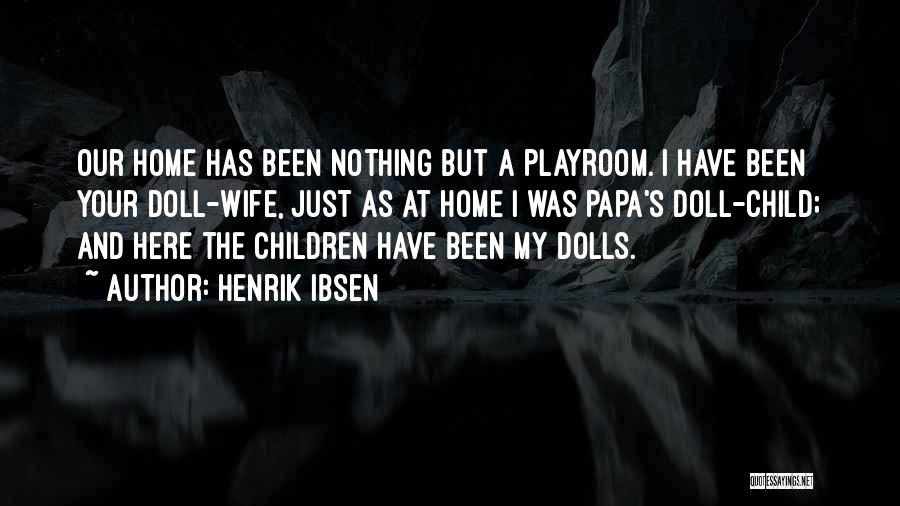 My Papa Quotes By Henrik Ibsen