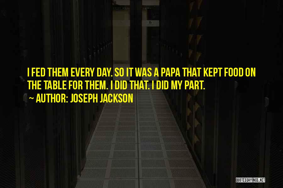 My Papa Quotes By Joseph Jackson