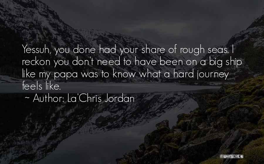 My Papa Quotes By La'Chris Jordan