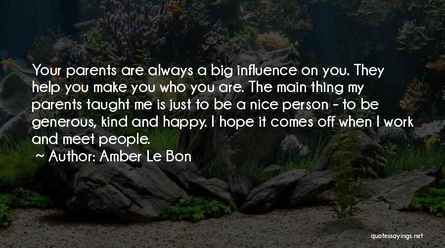 My Parents Always Taught Me Quotes By Amber Le Bon