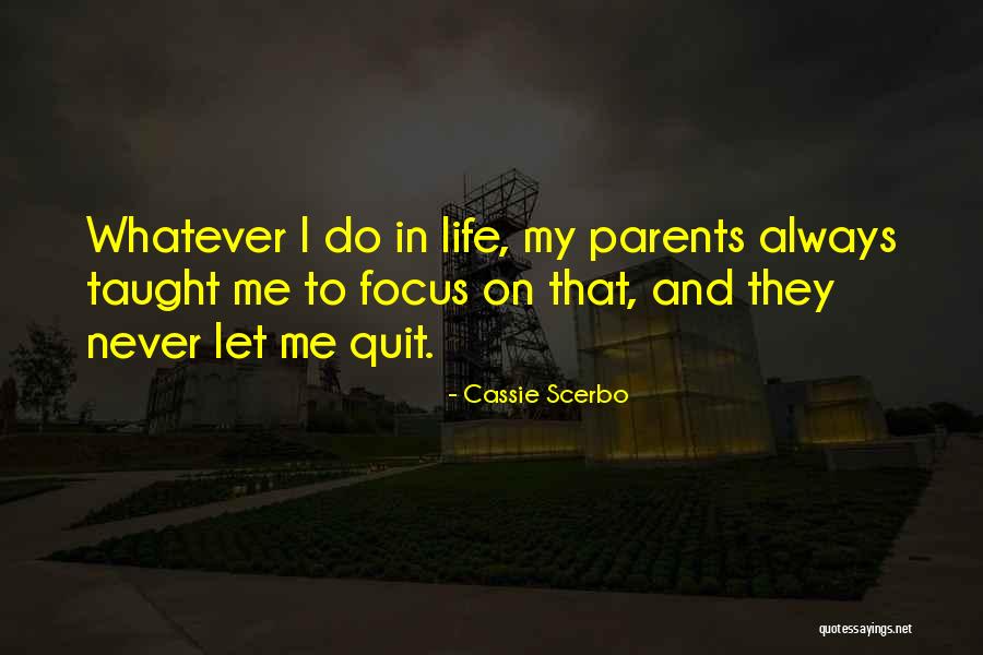 My Parents Always Taught Me Quotes By Cassie Scerbo