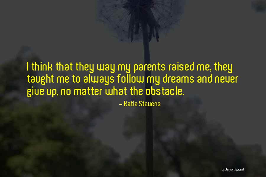 My Parents Always Taught Me Quotes By Katie Stevens