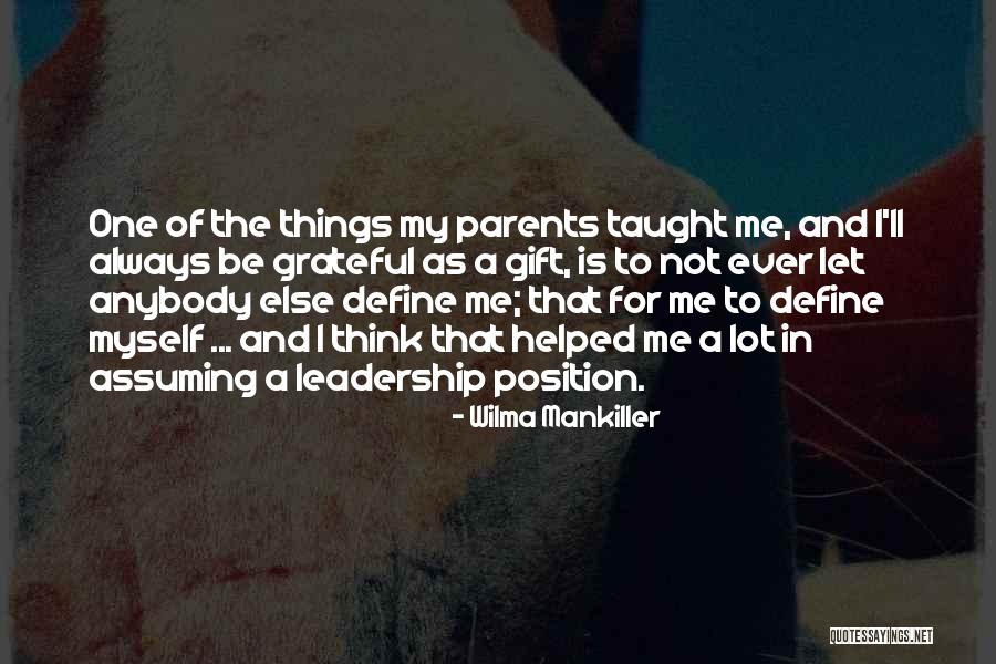 My Parents Always Taught Me Quotes By Wilma Mankiller