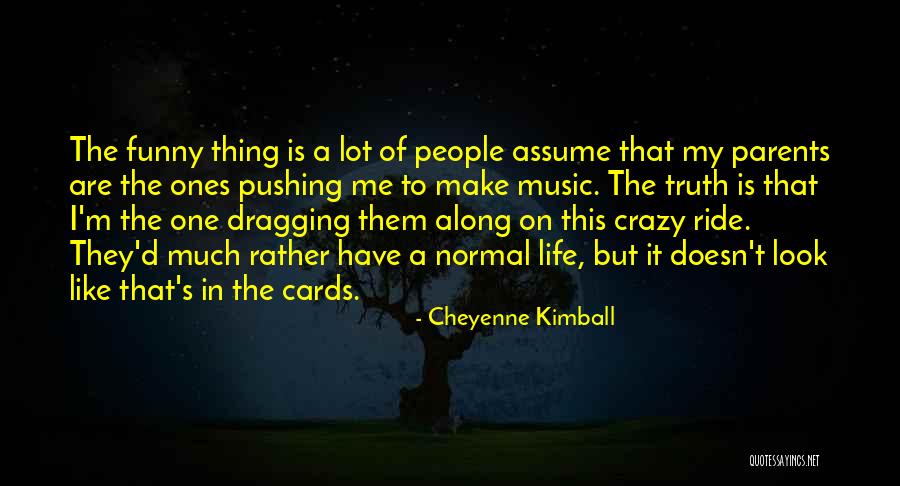 My Parents Funny Quotes By Cheyenne Kimball My Parents Funny Quotes By Cheyenne Kimball