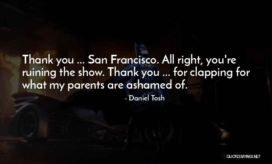 My Parents Funny Quotes By Daniel Tosh