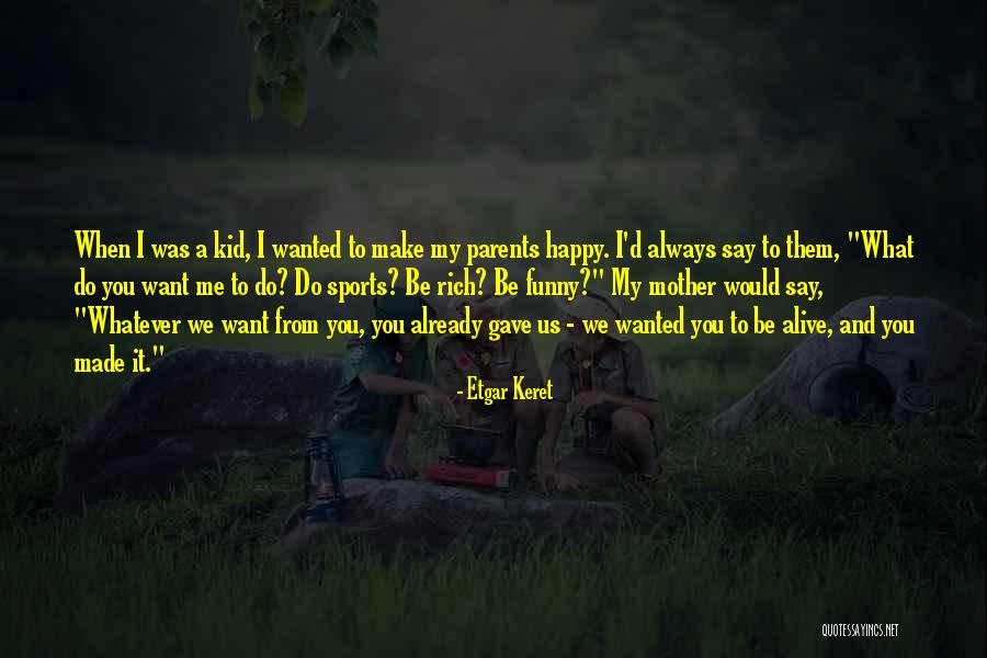 My Parents Funny Quotes By Etgar Keret My Parents Funny Quotes By Etgar Keret