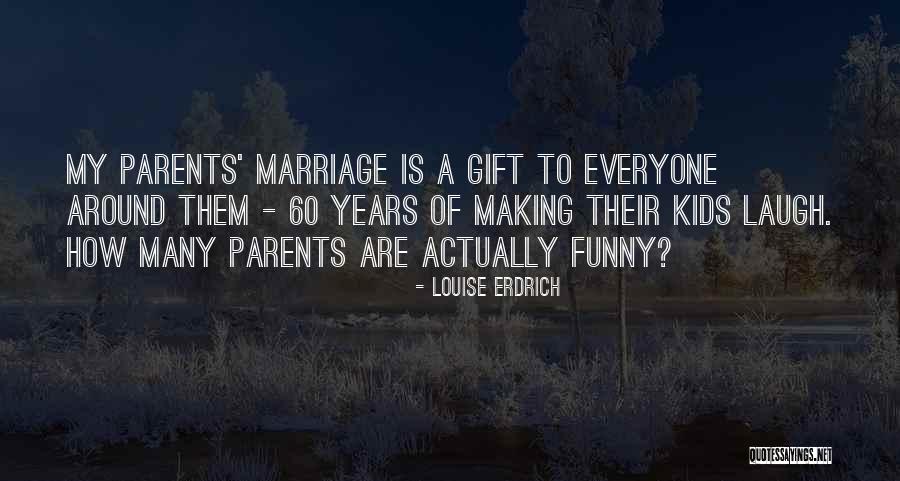 My Parents Funny Quotes By Louise Erdrich