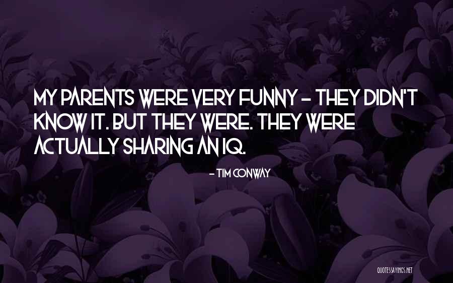 My Parents Funny Quotes By Tim Conway My Parents Funny Quotes By Tim Conway