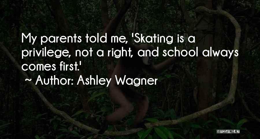 My Parents Told Me Quotes By Ashley Wagner