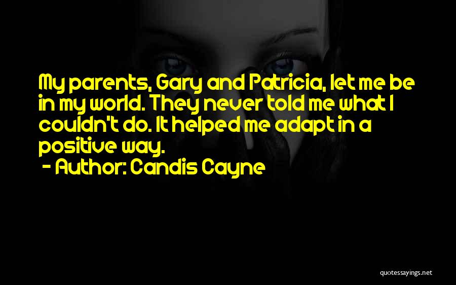 My Parents Told Me Quotes By Candis Cayne