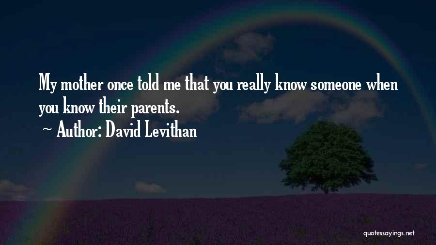 My Parents Told Me Quotes By David Levithan