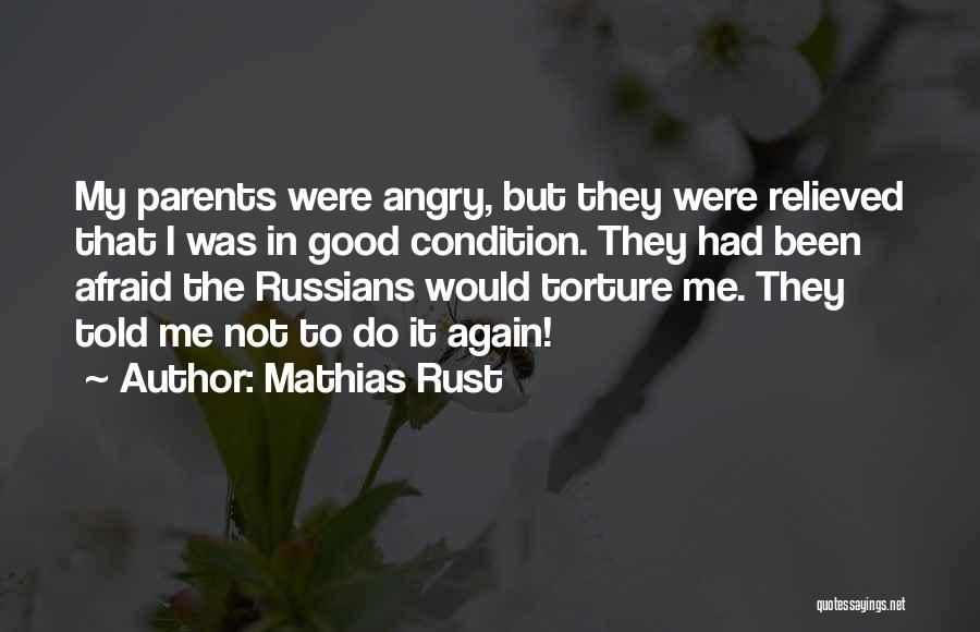 My Parents Told Me Quotes By Mathias Rust