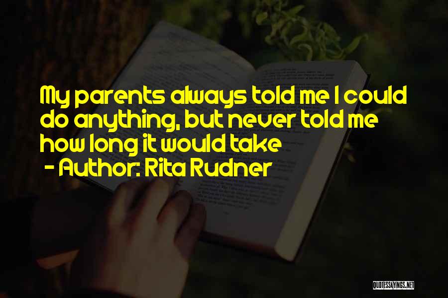 My Parents Told Me Quotes By Rita Rudner