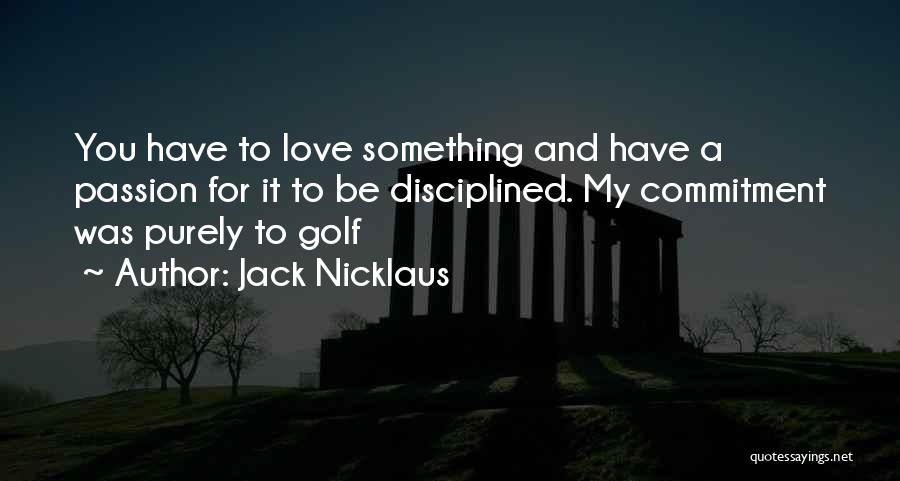 My Passion For You Quotes By Jack Nicklaus