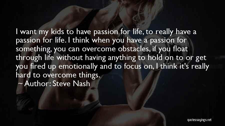 My Passion For You Quotes By Steve Nash