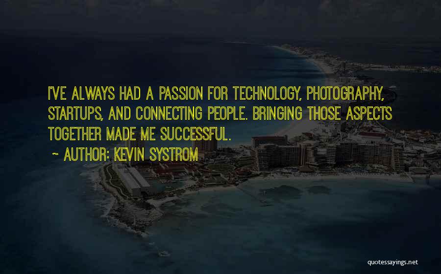 My Passion Photography Quotes By Kevin Systrom