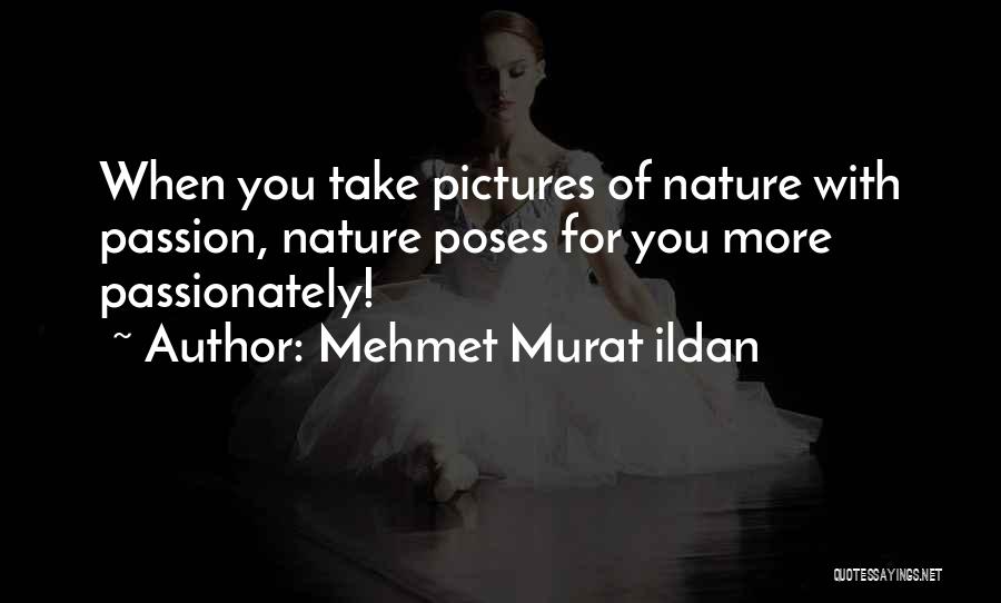 My Passion Photography Quotes By Mehmet Murat Ildan