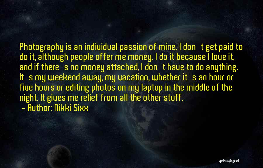 My Passion Photography Quotes By Nikki Sixx