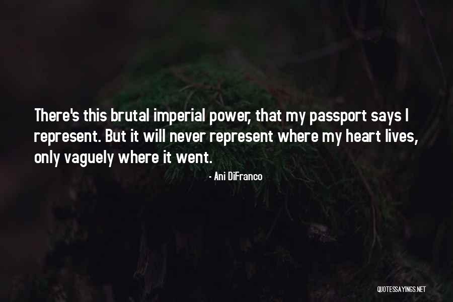 My Passport Quotes By Ani DiFranco My Passport Quotes By Ani DiFranco