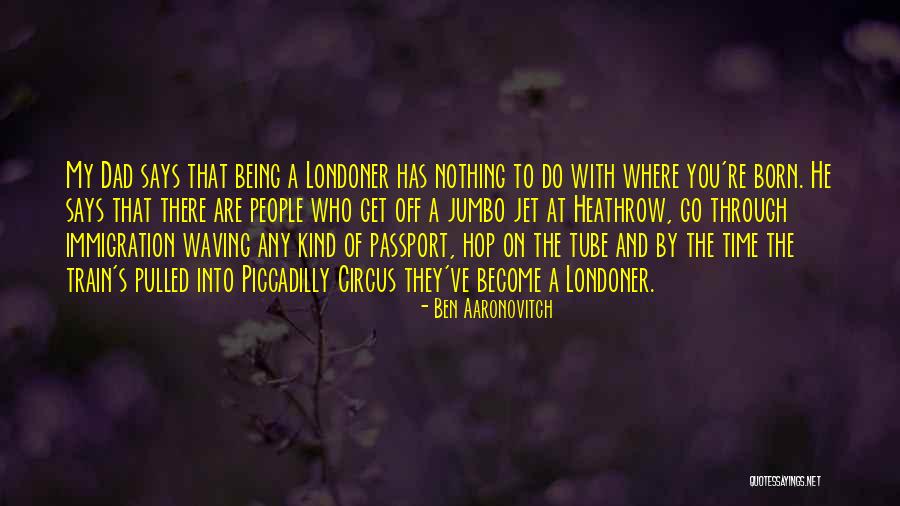 My Passport Quotes By Ben Aaronovitch My Passport Quotes By Ben Aaronovitch
