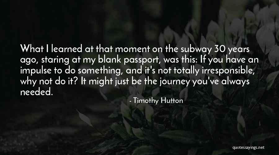 My Passport Quotes By Timothy Hutton My Passport Quotes By Timothy Hutton