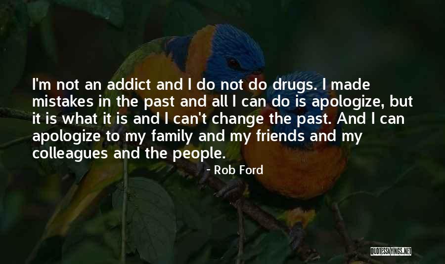 My Past Friends Quotes By Rob Ford My Past Friends Quotes By Rob Ford