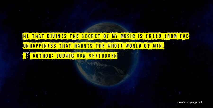 My Past Haunts Me Quotes By Ludwig Van Beethoven