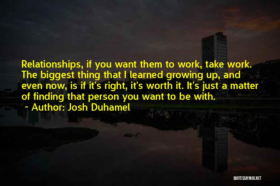 My Past Relationships I Learned Quotes By Josh Duhamel