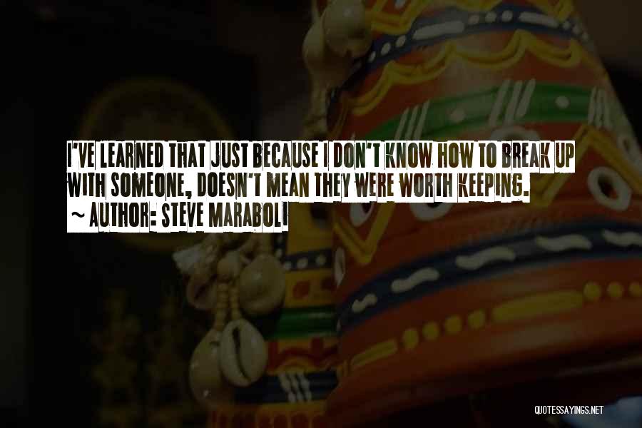 My Past Relationships I Learned Quotes By Steve Maraboli