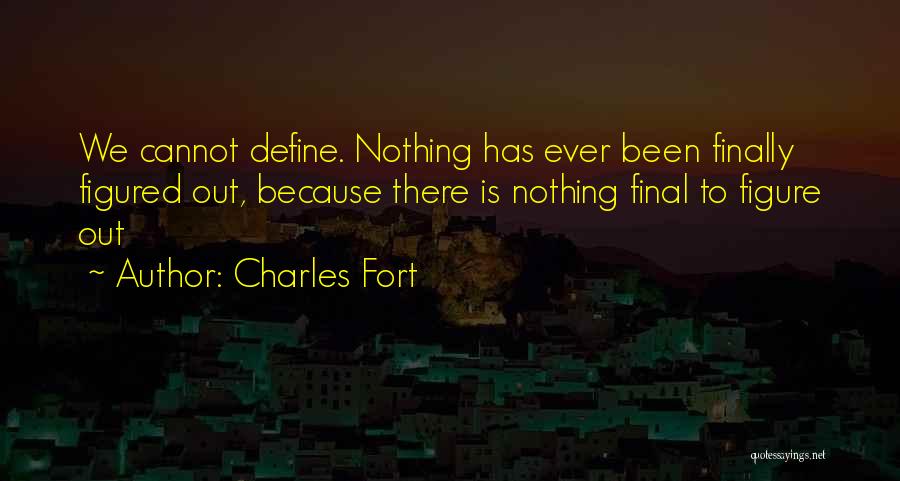 My Past Will Not Define Me Quotes By Charles Fort