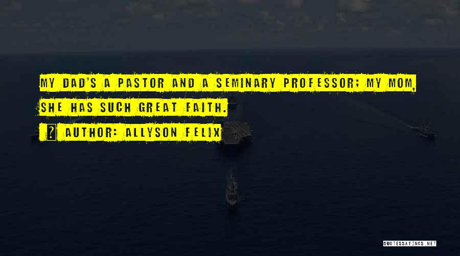 My Pastor Quotes By Allyson Felix