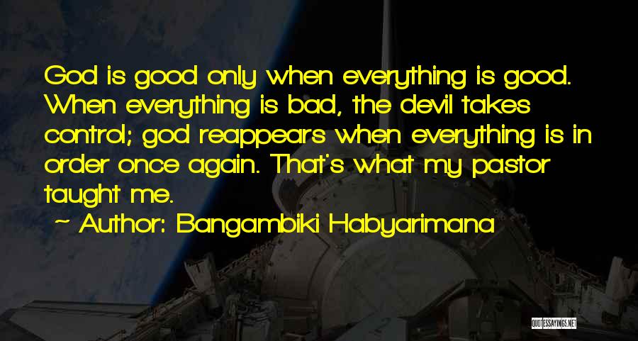My Pastor Quotes By Bangambiki Habyarimana
