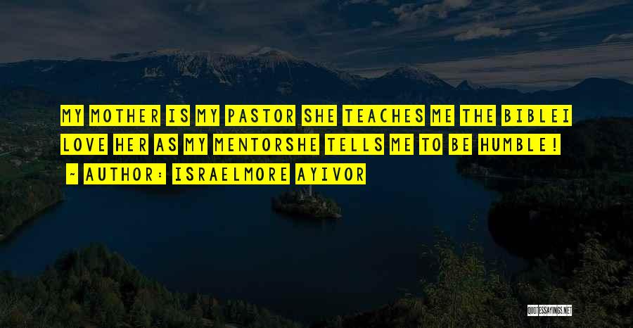 My Pastor Quotes By Israelmore Ayivor