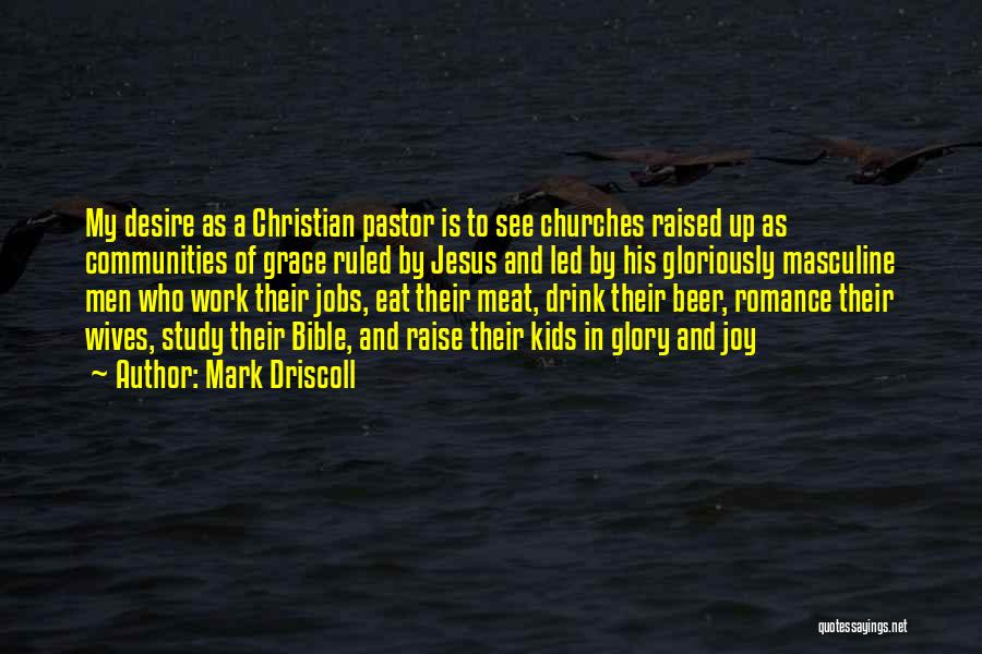 My Pastor Quotes By Mark Driscoll