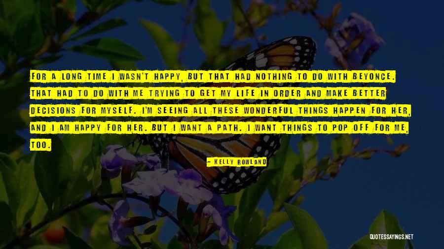 My Path In Life Quotes By Kelly Rowland My Path In Life Quotes By Kelly Rowland