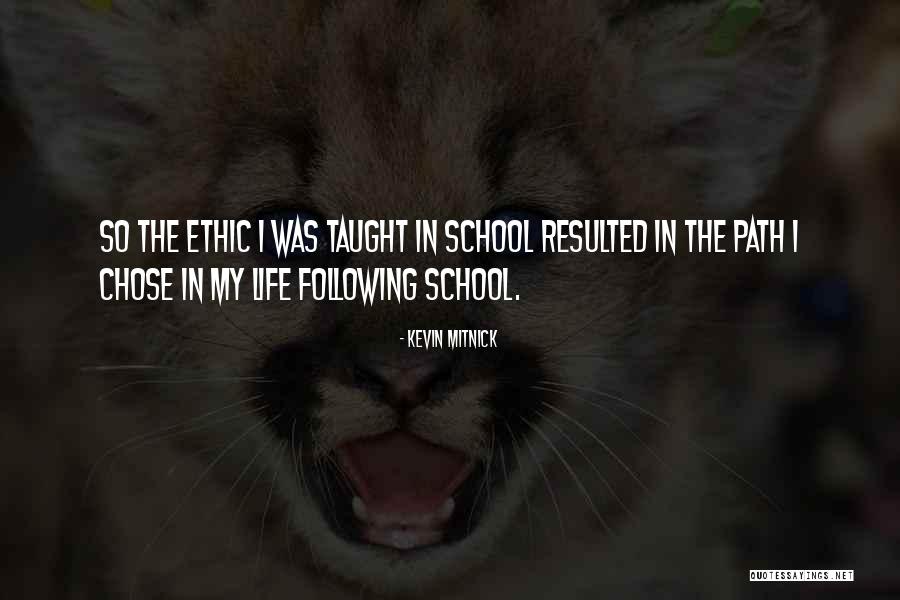 My Path In Life Quotes By Kevin Mitnick My Path In Life Quotes By Kevin Mitnick
