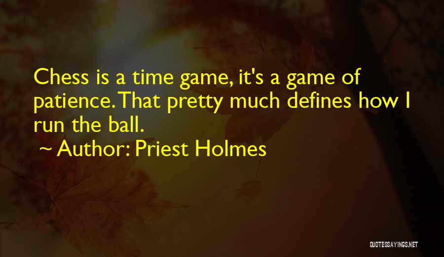 My Patience Has Run Out Quotes By Priest Holmes