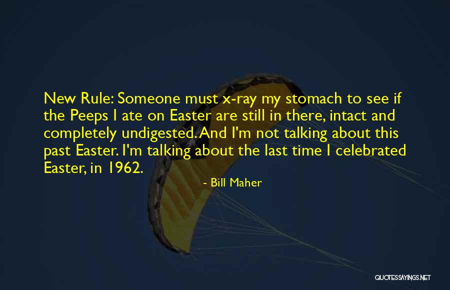 My Peeps Quotes By Bill Maher