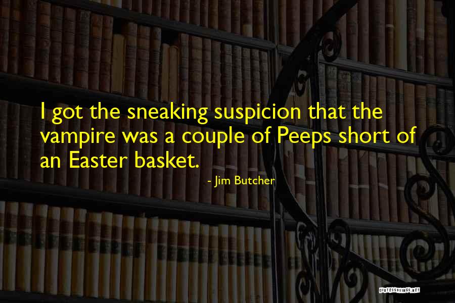 My Peeps Quotes By Jim Butcher