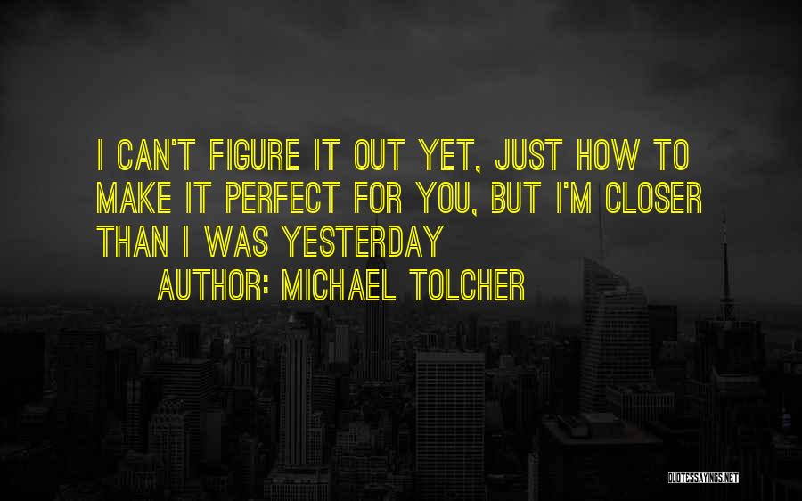 My Perfect Boyfriend Quotes By Michael Tolcher