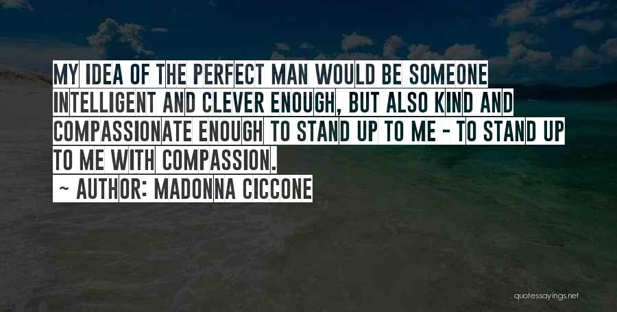 My Perfect Man Quotes By Madonna Ciccone