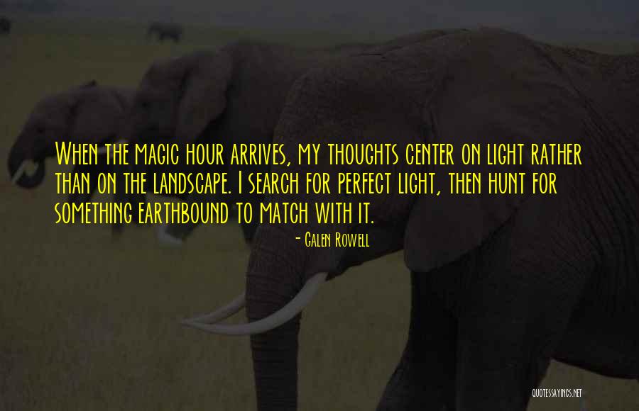 My Perfect Match Quotes By Galen Rowell My Perfect Match Quotes By Galen Rowell