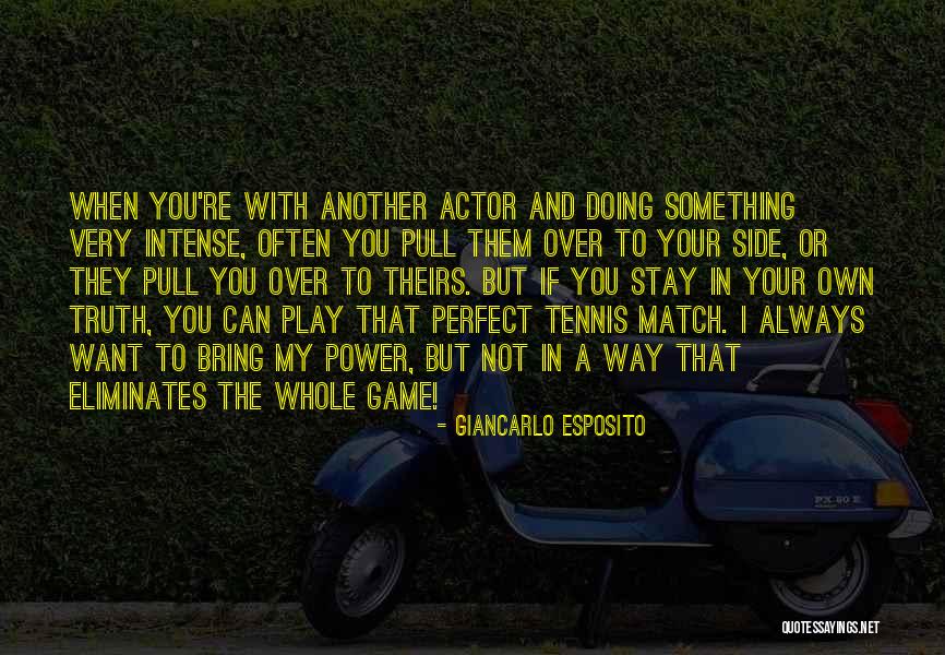 My Perfect Match Quotes By Giancarlo Esposito My Perfect Match Quotes By Giancarlo Esposito