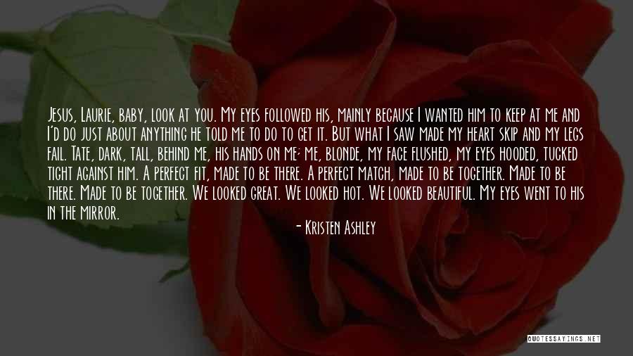 My Perfect Match Quotes By Kristen Ashley My Perfect Match Quotes By Kristen Ashley